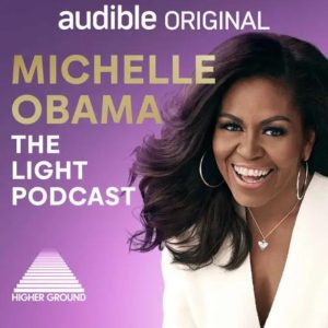 Michelle Obama- The Light Podcast - Conversations on Relationships and Growth