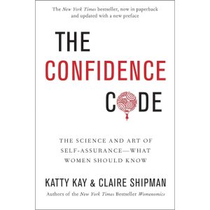 The Confidence Code by Katty Kay and Claire Shipman