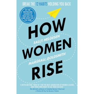How Women Rise by  Sally Helgesen and Marshall Goldsmith