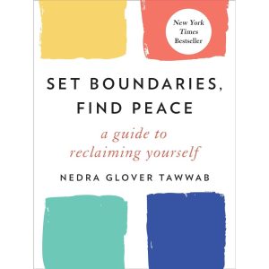 Set Boundaries, Find Peace: A Guide to Reclaiming Yourself by Nedra Glover