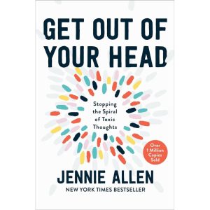 Get Out of Your Head by Jennie Allen