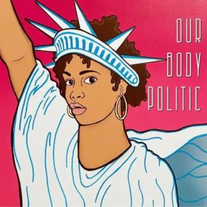 Our Body Politic - Examining Society Through a Female Lens