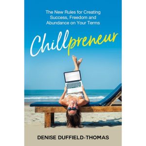 Chillpreneur: The New Rules for Success and Freedom on Your Terms