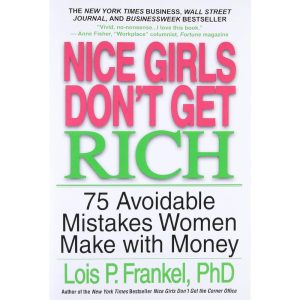 Nice Girls Don't Get Rich: 75 Mistakes Women Make With Money